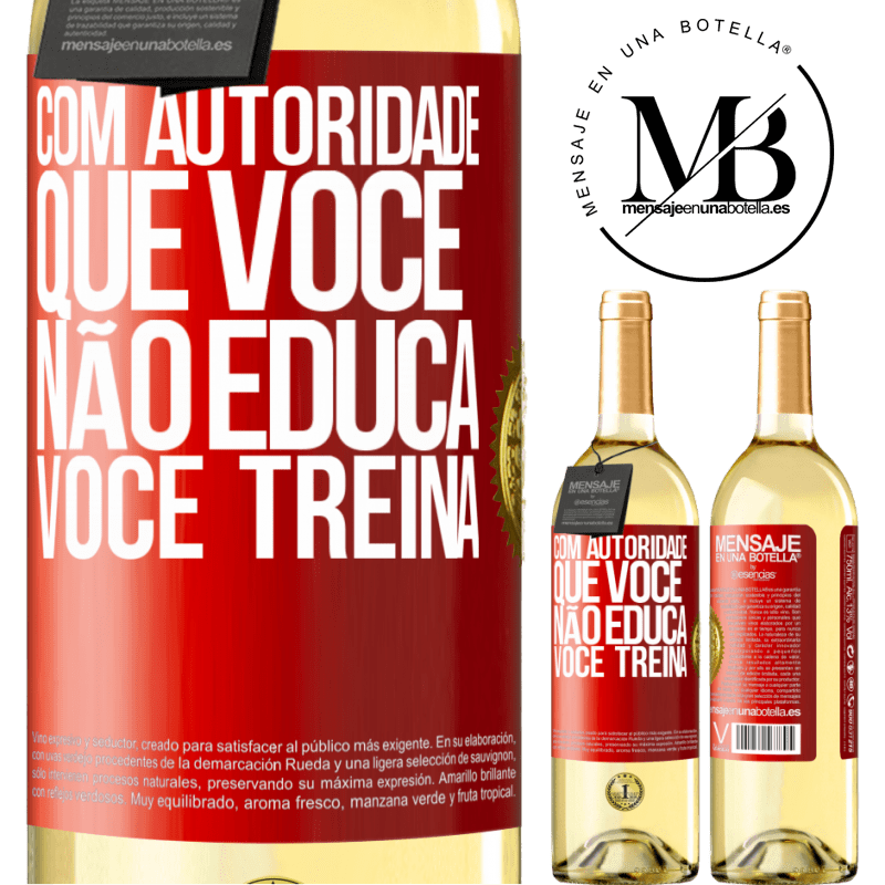 29,95 € Envio grátis | Vinho branco Edição WHITE Com autoridade que você não educa, você treina Etiqueta Vermelha. Etiqueta personalizável Vinho jovem Colheita 2023 Verdejo