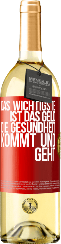 29,95 € Kostenloser Versand | Weißwein WHITE Ausgabe Das Wichtigste ist das Geld. Die Gesundheit kommt und geht Rote Markierung. Anpassbares Etikett Junger Wein Ernte 2025 Verdejo