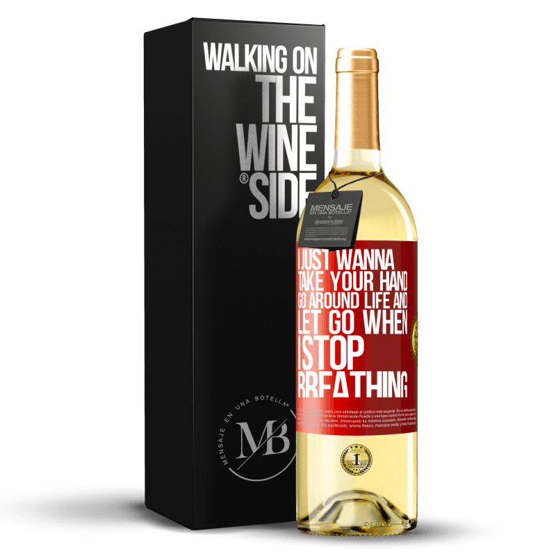 29,95 € Free Shipping | White Wine WHITE Edition I just wanna take your hand, go around life and let go when I stop breathing Red Label. Customizable label Young wine Harvest 2024 Verdejo