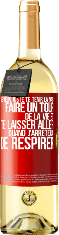 29,95 € | Vin blanc Édition WHITE Je veux juste te tenir la main, faire un tour de la vie et te laisser aller quand j'arrêterai de respirer Étiquette Rouge. Étiquette personnalisable Vin jeune Récolte 2024 Verdejo