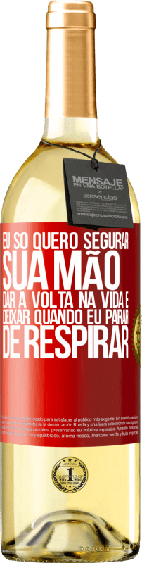 29,95 € | Vinho branco Edição WHITE Eu só quero segurar sua mão, dar a volta na vida e deixar quando eu parar de respirar Etiqueta Vermelha. Etiqueta personalizável Vinho jovem Colheita 2024 Verdejo