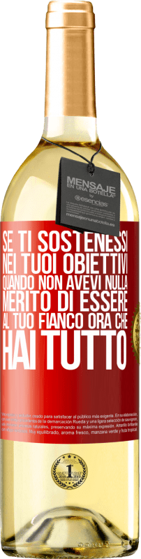 29,95 € Spedizione Gratuita | Vino bianco Edizione WHITE Se ti sostenessi nei tuoi obiettivi quando non avevi nulla, merito di essere al tuo fianco ora che hai tutto Etichetta Rossa. Etichetta personalizzabile Vino giovane Raccogliere 2025 Verdejo