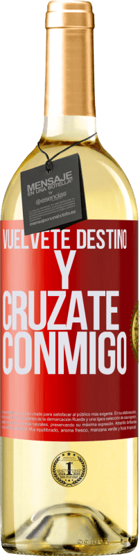 29,95 € Envío gratis | Vino Blanco Edición WHITE Vuélvete destino y crúzate conmigo Etiqueta Roja. Etiqueta personalizable Vino joven Cosecha 2023 Verdejo