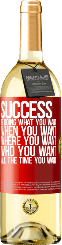 29,95 € | White Wine WHITE Edition Success is doing what you want, when you want, where you want, who you want, all the time you want Red Label. Customizable label Young wine Harvest 2024 Verdejo