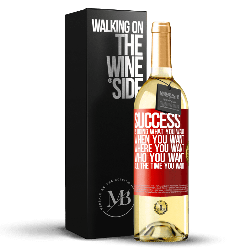29,95 € Free Shipping | White Wine WHITE Edition Success is doing what you want, when you want, where you want, who you want, all the time you want Red Label. Customizable label Young wine Harvest 2022 Verdejo