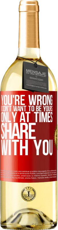 29,95 € | 白葡萄酒 WHITE版 你错了我不想成为你的只偶尔与您分享 红色标签. 可自定义的标签 青年酒 收成 2023 Verdejo