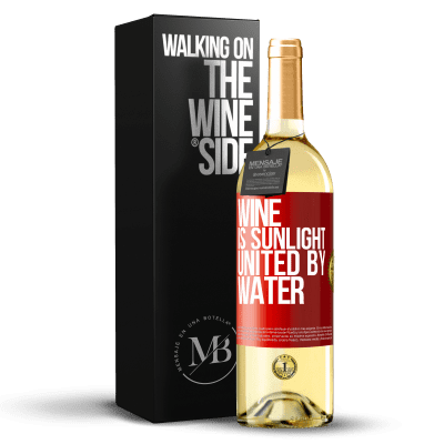 «Wine is sunlight, united by water» WHITE Edition