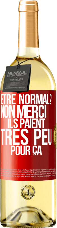 29,95 € | Vin blanc Édition WHITE Être normal? Non merci, Ils paient très peu pour ça Étiquette Rouge. Étiquette personnalisable Vin jeune Récolte 2024 Verdejo