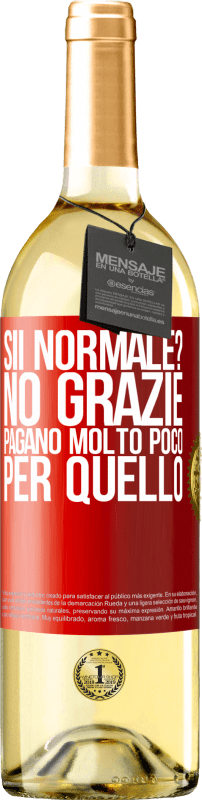 Spedizione Gratuita | Vino bianco Edizione WHITE sii normale? No grazie Pagano molto poco per quello Etichetta Rossa. Etichetta personalizzabile Vino giovane Raccogliere 2025 Verdejo