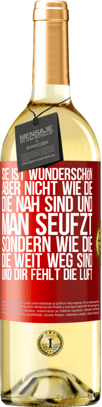 29,95 € | Weißwein WHITE Ausgabe Sie ist wunderschön. Aber nicht wie die, die nah sind und man seufzt. Sondern wie die, die weit weg sind und dir fehlt die Luft Rote Markierung. Anpassbares Etikett Junger Wein Ernte 2025 Verdejo