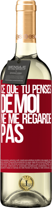 29,95 € Envoi gratuit | Vin blanc Édition WHITE Ce que tu penses de moi ne me regarde pas Étiquette Rouge. Étiquette personnalisable Vin jeune Récolte 2025 Verdejo