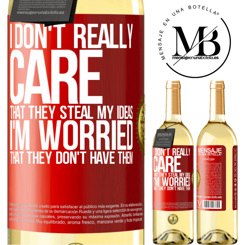 29,95 € Free Shipping | White Wine WHITE Edition I don't really care that they steal my ideas, I'm worried that they don't have them Red Label. Customizable label Young wine Harvest 2023 Verdejo