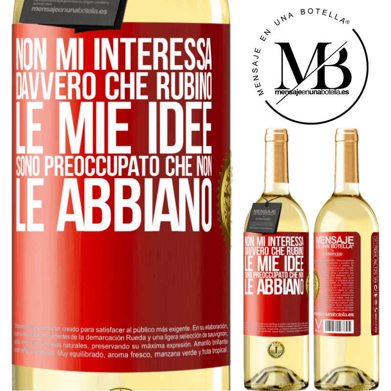 29,95 € Spedizione Gratuita | Vino bianco Edizione WHITE Non mi interessa davvero che rubino le mie idee, sono preoccupato che non le abbiano Etichetta Rossa. Etichetta personalizzabile Vino giovane Raccogliere 2023 Verdejo