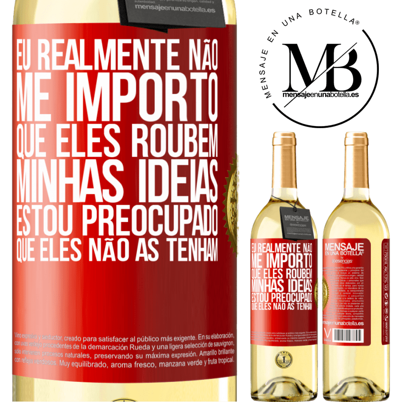 29,95 € Envio grátis | Vinho branco Edição WHITE Eu realmente não me importo que eles roubem minhas idéias, estou preocupado que eles não as tenham Etiqueta Vermelha. Etiqueta personalizável Vinho jovem Colheita 2023 Verdejo