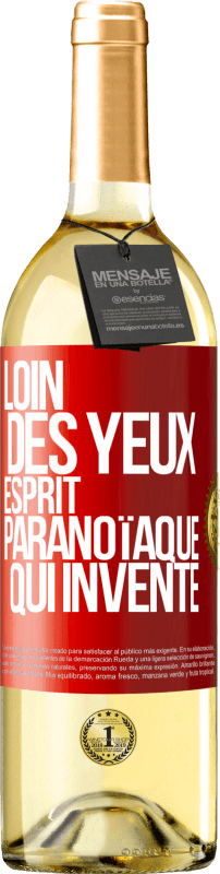 29,95 € | Vin blanc Édition WHITE Loin des yeux, esprit paranoïaque qui invente Étiquette Rouge. Étiquette personnalisable Vin jeune Récolte 2024 Verdejo