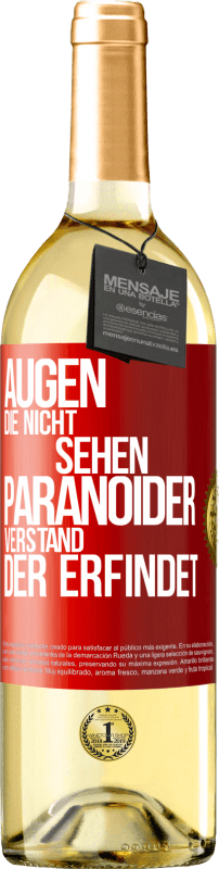 29,95 € | Weißwein WHITE Ausgabe Augen die nicht sehen, paranoider Verstand, der erfindet Rote Markierung. Anpassbares Etikett Junger Wein Ernte 2024 Verdejo