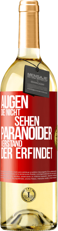 29,95 € Kostenloser Versand | Weißwein WHITE Ausgabe Augen die nicht sehen, paranoider Verstand, der erfindet Rote Markierung. Anpassbares Etikett Junger Wein Ernte 2025 Verdejo