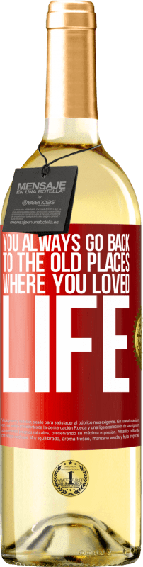 29,95 € Free Shipping | White Wine WHITE Edition You always go back to the old places where you loved life Red Label. Customizable label Young wine Harvest 2023 Verdejo