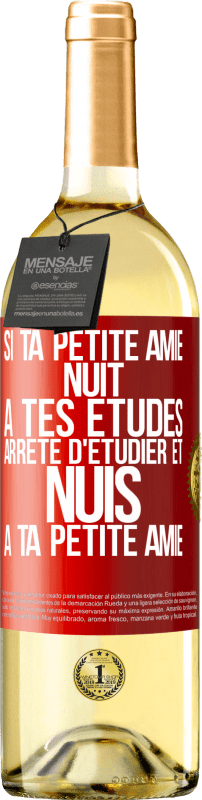 29,95 € | Vin blanc Édition WHITE Si ta petite amie nuit à tes études, arrête d'étudier et nuis à ta petite amie Étiquette Rouge. Étiquette personnalisable Vin jeune Récolte 2024 Verdejo