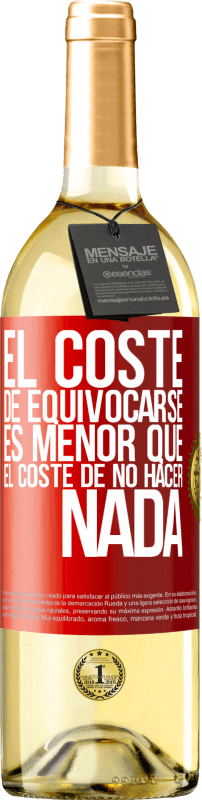 29,95 € | Vino Blanco Edición WHITE El coste de equivocarse es menor que el coste de no hacer nada Etiqueta Roja. Etiqueta personalizable Vino joven Cosecha 2024 Verdejo