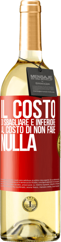 29,95 € | Vino bianco Edizione WHITE Il costo di sbagliare è inferiore al costo di non fare nulla Etichetta Rossa. Etichetta personalizzabile Vino giovane Raccogliere 2024 Verdejo