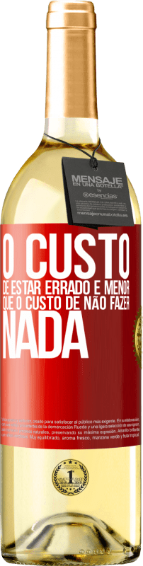 29,95 € | Vinho branco Edição WHITE O custo de estar errado é menor que o custo de não fazer nada Etiqueta Vermelha. Etiqueta personalizável Vinho jovem Colheita 2024 Verdejo