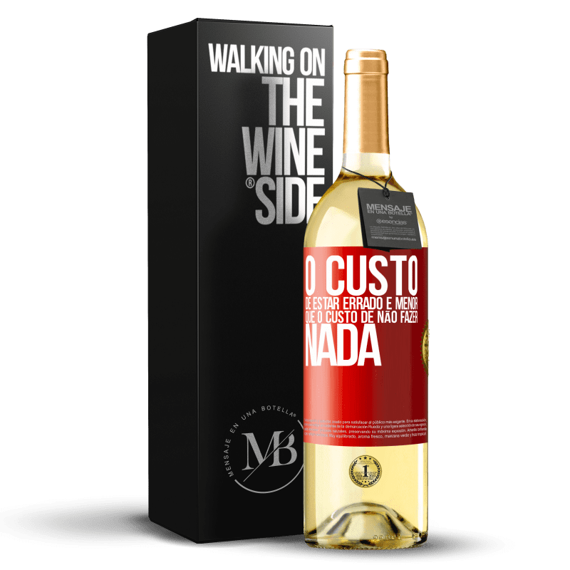 29,95 € Envio grátis | Vinho branco Edição WHITE O custo de estar errado é menor que o custo de não fazer nada Etiqueta Vermelha. Etiqueta personalizável Vinho jovem Colheita 2025 Verdejo