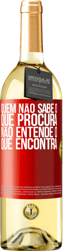 29,95 € | Vinho branco Edição WHITE Quem não sabe o que procura, não entende o que encontra Etiqueta Vermelha. Etiqueta personalizável Vinho jovem Colheita 2024 Verdejo