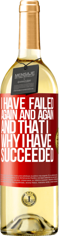 29,95 € Free Shipping | White Wine WHITE Edition I have failed again and again, and that is why I have succeeded Red Label. Customizable label Young wine Harvest 2025 Verdejo