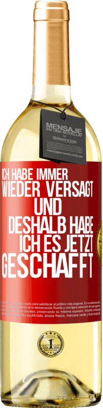 29,95 € | Weißwein WHITE Ausgabe Ich habe immer wieder versagt und deshalb habe ich es jetzt geschafft Rote Markierung. Anpassbares Etikett Junger Wein Ernte 2024 Verdejo