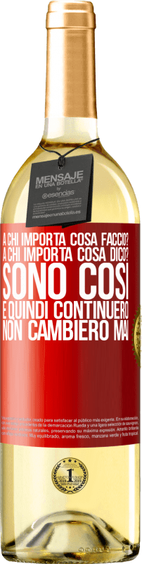 29,95 € | Vino bianco Edizione WHITE a chi importa cosa faccio? A chi importa cosa dico? Sono così, e quindi continuerò, non cambierò mai Etichetta Rossa. Etichetta personalizzabile Vino giovane Raccogliere 2025 Verdejo