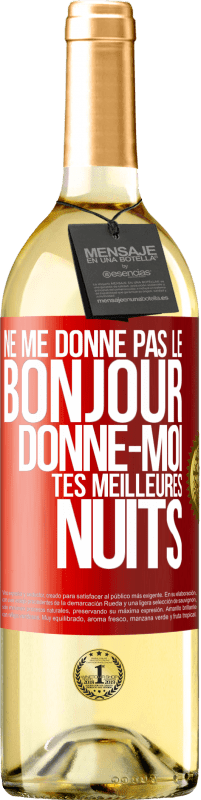 29,95 € Envoi gratuit | Vin blanc Édition WHITE Ne me donne pas le bonjour donne-moi tes meilleures nuits Étiquette Rouge. Étiquette personnalisable Vin jeune Récolte 2024 Verdejo