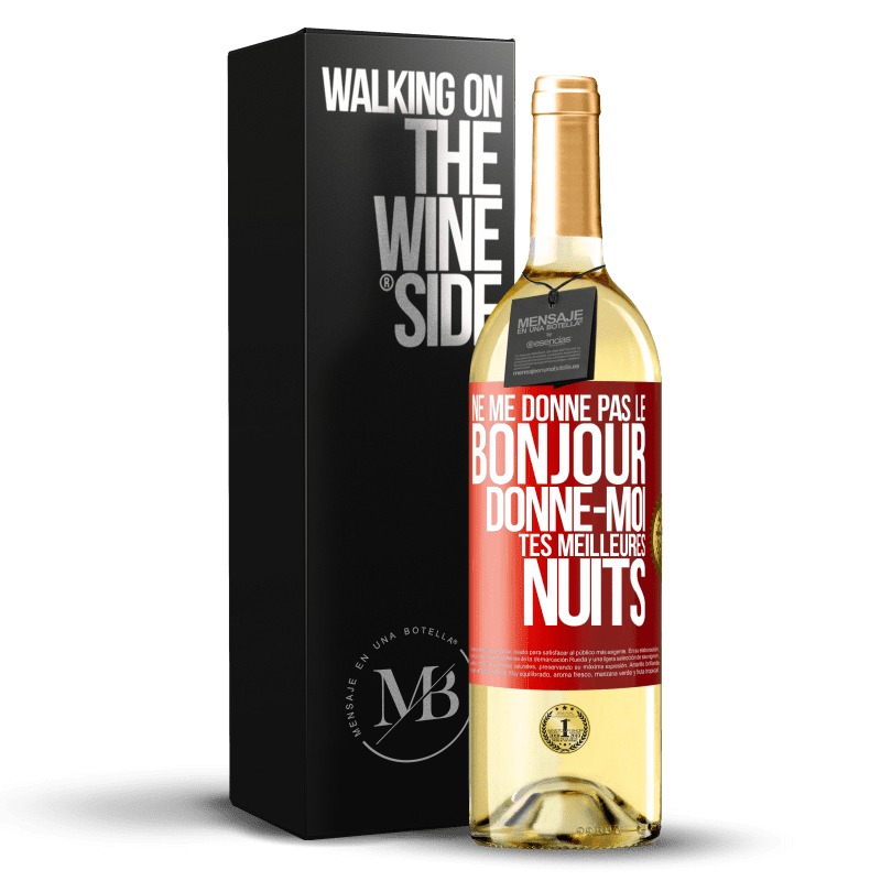 29,95 € Envoi gratuit | Vin blanc Édition WHITE Ne me donne pas le bonjour donne-moi tes meilleures nuits Étiquette Rouge. Étiquette personnalisable Vin jeune Récolte 2024 Verdejo