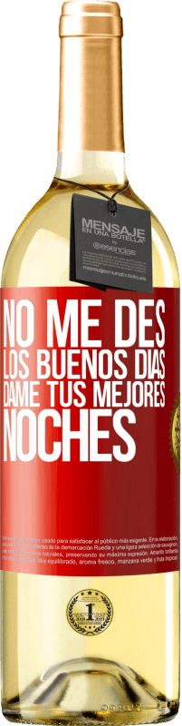 29,95 € Envío gratis | Vino Blanco Edición WHITE No me des los buenos días, dame tus mejores noches Etiqueta Roja. Etiqueta personalizable Vino joven Cosecha 2024 Verdejo