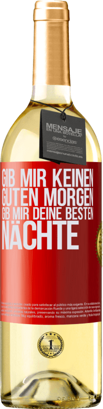 29,95 € Kostenloser Versand | Weißwein WHITE Ausgabe Gib mir keinen guten Morgen, gib mir deine besten Nächte Rote Markierung. Anpassbares Etikett Junger Wein Ernte 2024 Verdejo