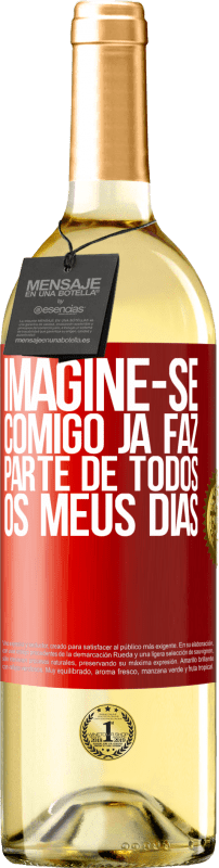 29,95 € | Vinho branco Edição WHITE Imagine-se comigo já faz parte de todos os meus dias Etiqueta Vermelha. Etiqueta personalizável Vinho jovem Colheita 2024 Verdejo