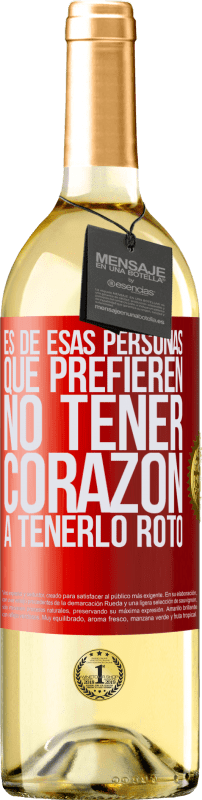 Envío gratis | Vino Blanco Edición WHITE Es de esas personas que prefieren no tener corazón a tenerlo roto Etiqueta Roja. Etiqueta personalizable Vino joven Cosecha 2023 Verdejo