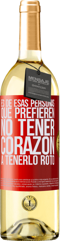 29,95 € | Vino Blanco Edición WHITE Es de esas personas que prefieren no tener corazón a tenerlo roto Etiqueta Roja. Etiqueta personalizable Vino joven Cosecha 2025 Verdejo