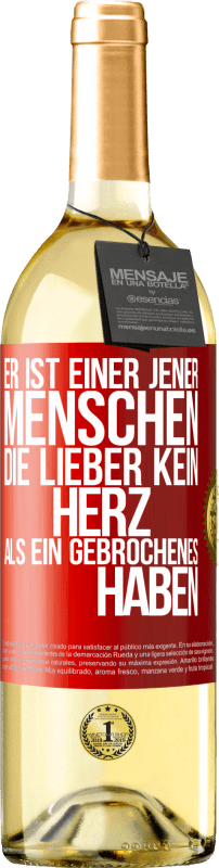 29,95 € | Weißwein WHITE Ausgabe Er ist einer jener Menschen, die lieber kein Herz als ein Gebrochenes haben Rote Markierung. Anpassbares Etikett Junger Wein Ernte 2024 Verdejo