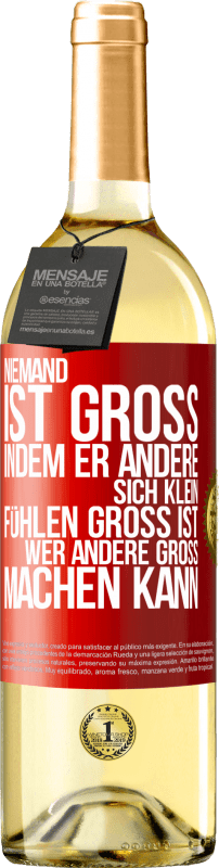 29,95 € Kostenloser Versand | Weißwein WHITE Ausgabe Niemand ist groß, indem er andere sich klein fühlen Groß ist, wer andere groß machen kann Rote Markierung. Anpassbares Etikett Junger Wein Ernte 2025 Verdejo