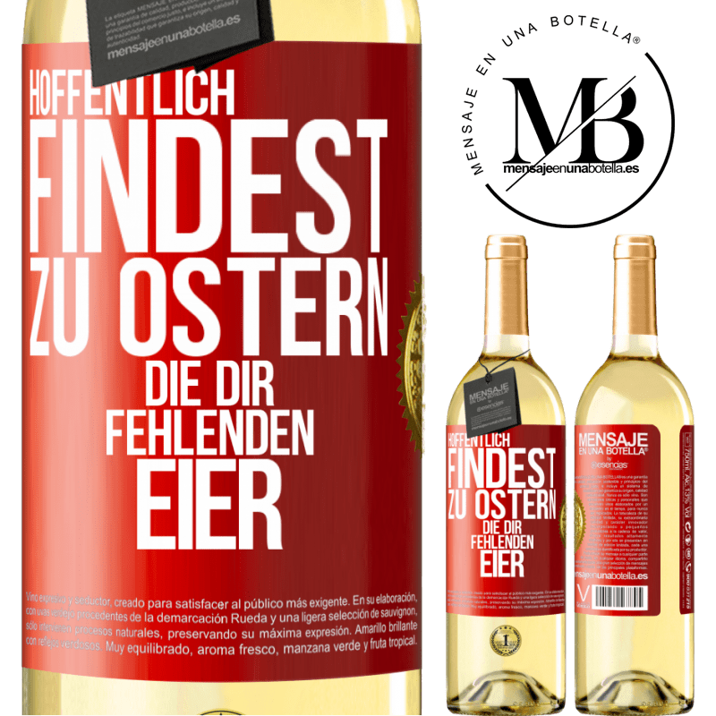 29,95 € Kostenloser Versand | Weißwein WHITE Ausgabe Hoffentlich findest zu Ostern die dir fehlenden Eier Rote Markierung. Anpassbares Etikett Junger Wein Ernte 2023 Verdejo