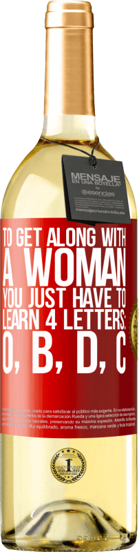 «To get along with a woman, you just have to learn 4 letters: O, B, D, C» WHITE Edition