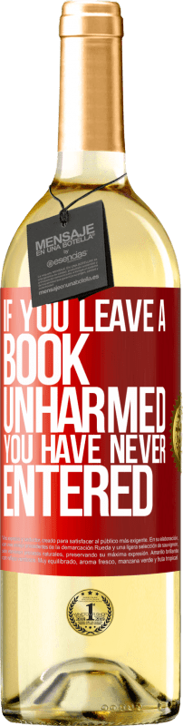 «If you leave a book unharmed, you have never entered» WHITE Edition