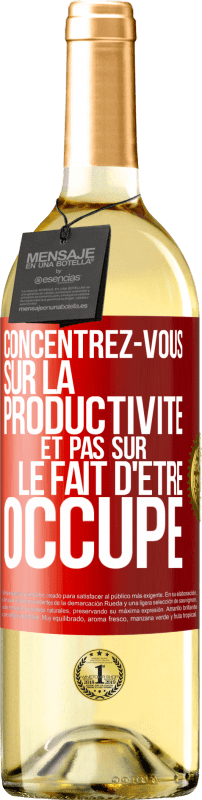 29,95 € | Vin blanc Édition WHITE Concentrez-vous sur la productivité et pas sur le fait d'être occupé Étiquette Rouge. Étiquette personnalisable Vin jeune Récolte 2023 Verdejo