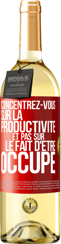 29,95 € Envoi gratuit | Vin blanc Édition WHITE Concentrez-vous sur la productivité et pas sur le fait d'être occupé Étiquette Rouge. Étiquette personnalisable Vin jeune Récolte 2025 Verdejo