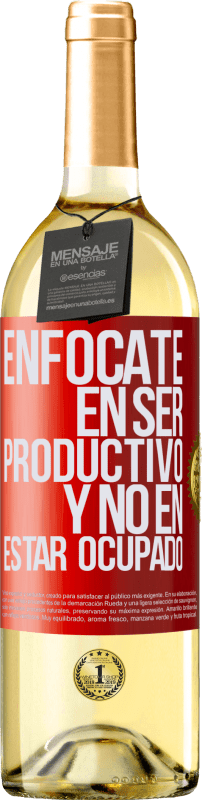29,95 € | Vino Blanco Edición WHITE Enfócate en ser productivo y no en estar ocupado Etiqueta Roja. Etiqueta personalizable Vino joven Cosecha 2023 Verdejo