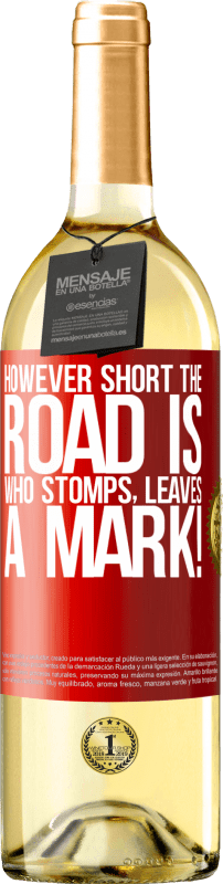 29,95 € | White Wine WHITE Edition However short the road is. Who stomps, leaves a mark! Red Label. Customizable label Young wine Harvest 2024 Verdejo