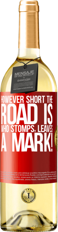 29,95 € Free Shipping | White Wine WHITE Edition However short the road is. Who stomps, leaves a mark! Red Label. Customizable label Young wine Harvest 2025 Verdejo