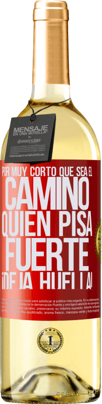 29,95 € | Vino Blanco Edición WHITE Por muy corto que sea el camino. Quien pisa fuerte, ¡deja huella! Etiqueta Roja. Etiqueta personalizable Vino joven Cosecha 2024 Verdejo