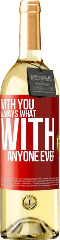 29,95 € Free Shipping | White Wine WHITE Edition With you always what with anyone ever Red Label. Customizable label Young wine Harvest 2025 Verdejo